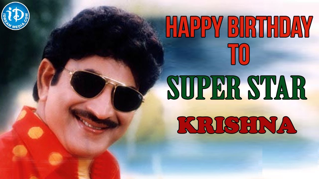 Krishna Birthday Special - Happy Birthday To Super Star Krishna ...