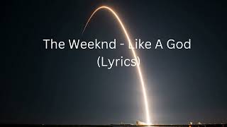 The Weeknd  Like A God s
