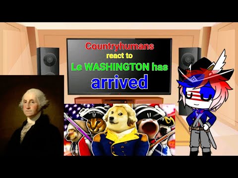Countryhumans react to Le WASHINGTON has arrived(2 are back and Happy Memorial Day)