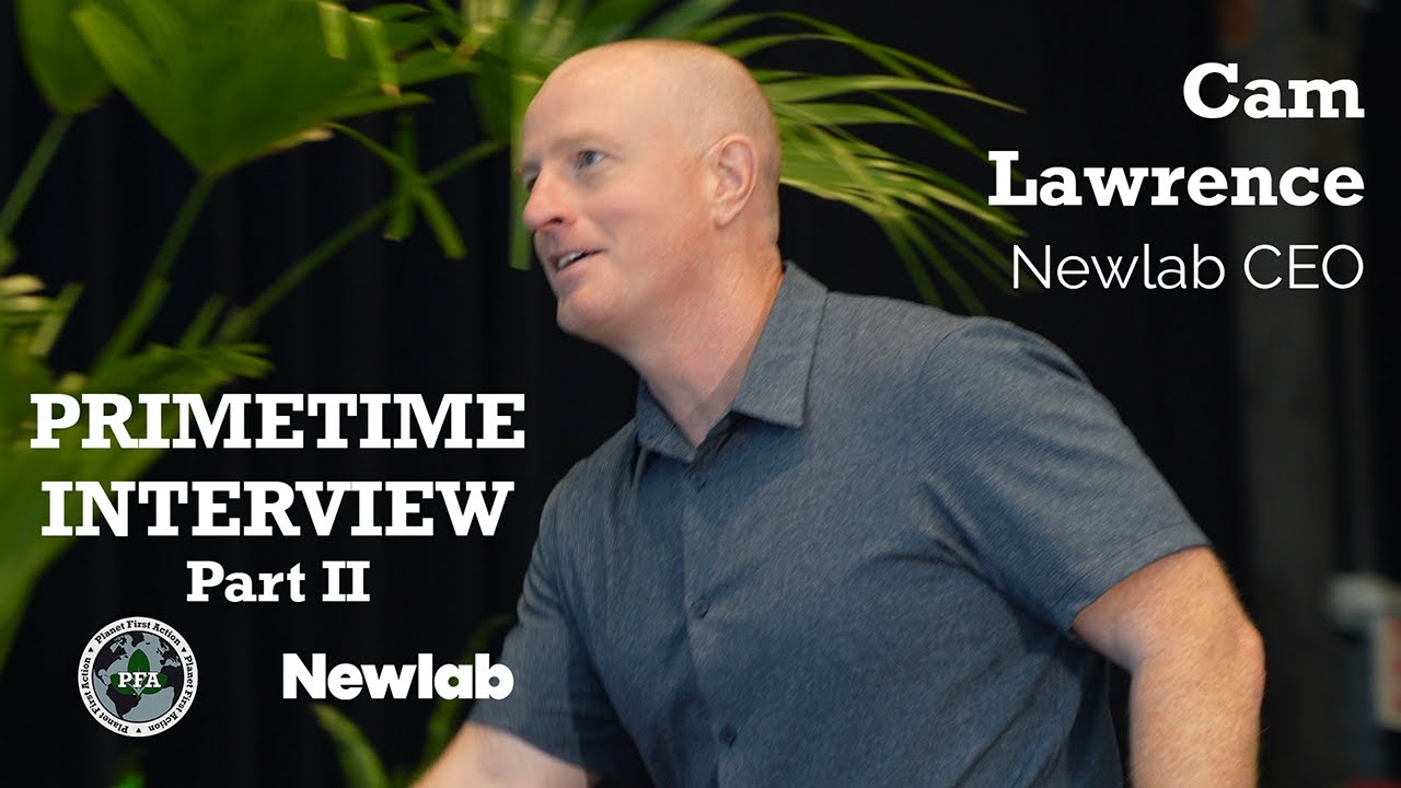 Planet First Action | Cam Lawrence, CEO of Newlab - Primetime Interview ...