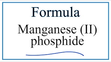 How to Write the Formula for Manganese (II) phosphide