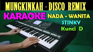 MUNGKINKAH REMIX  - Stinky | KARAOKE Nada Cewek / Wanita || Lirik, HD