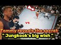 Tommy reveals the secret " Jungkook's big wish "
