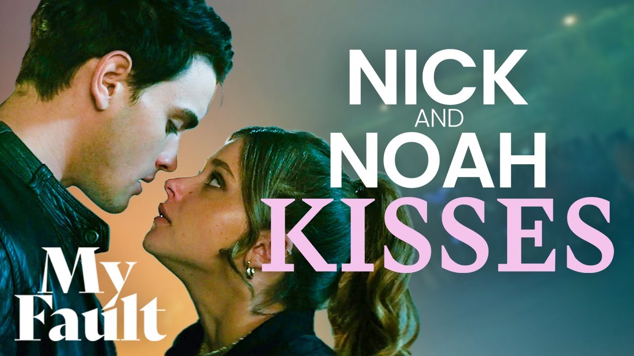 All Of Nick  Noah Kisses In My Fault