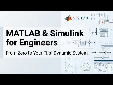 MATLAB & Simulink for Engineers: From Zero to Your First Dynamic System