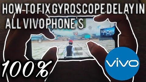 HOW TO FIX GYROSCOPE DELAY IN ALL VIVO PHONE