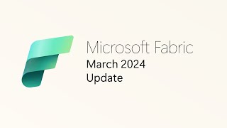 Fabric Monthly Update - March 2024