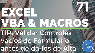 Curso Excel VBA y Macros - Cap. 71 - Validar controles vacíos de Formulario antes de darlos de Alta