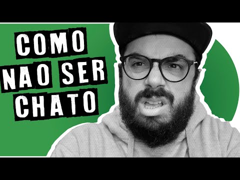 Vídeo: Como Não Ser Chato Para Um Homem Em