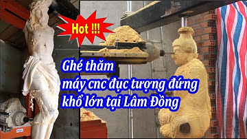 Ghé thăm máy cnc đục tượng đứng khổ lớn tại Lâm Đồng