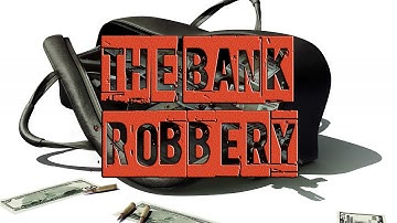 The Bank Robbery - (Garry
