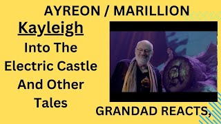 Grandad Reacts - Ayreon / Marilion,  Kayleigh, Into the Electric Castle and other Tales.