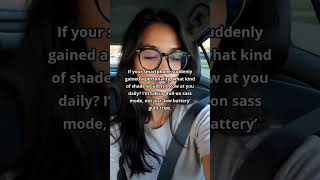 What If Your Smartphone Was Sassier Than You?