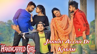 Jannat | Allah Di Kasam | Handicapped Girl Friend | Hindi Sad Love Story | Sarba