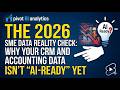 The 2026 SME Data Reality Check: Why Your CRM and Accounting Data Isn't "AI-Ready" Yet
