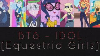 BTS - IDOL (Equestria Girls)