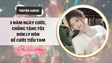 5 năm ngày cưới, chồng tặng tôi đơn ly hôn để cưới tiểu tam