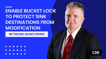 Enable Bucket Lock to Protect Sink Destinations from Modification