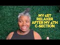 My first relaxer after my 4th C-section | relaxing thick roots la