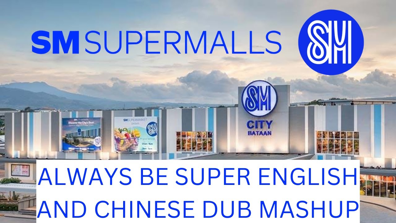 SM Supermalls Always be Super   Chinese and English Dub Mashup