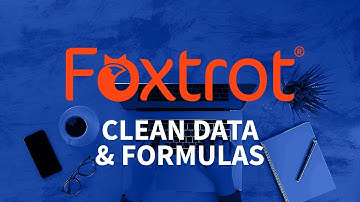 Foxtrot RPA - 2.8 Clean Data; Introducing Formulas