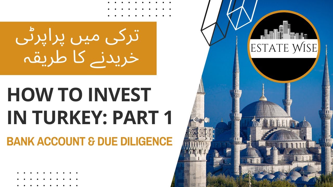 Buying Property In Turkey: Process part 1(Bank Account & Due Diligence) | Estatewise
