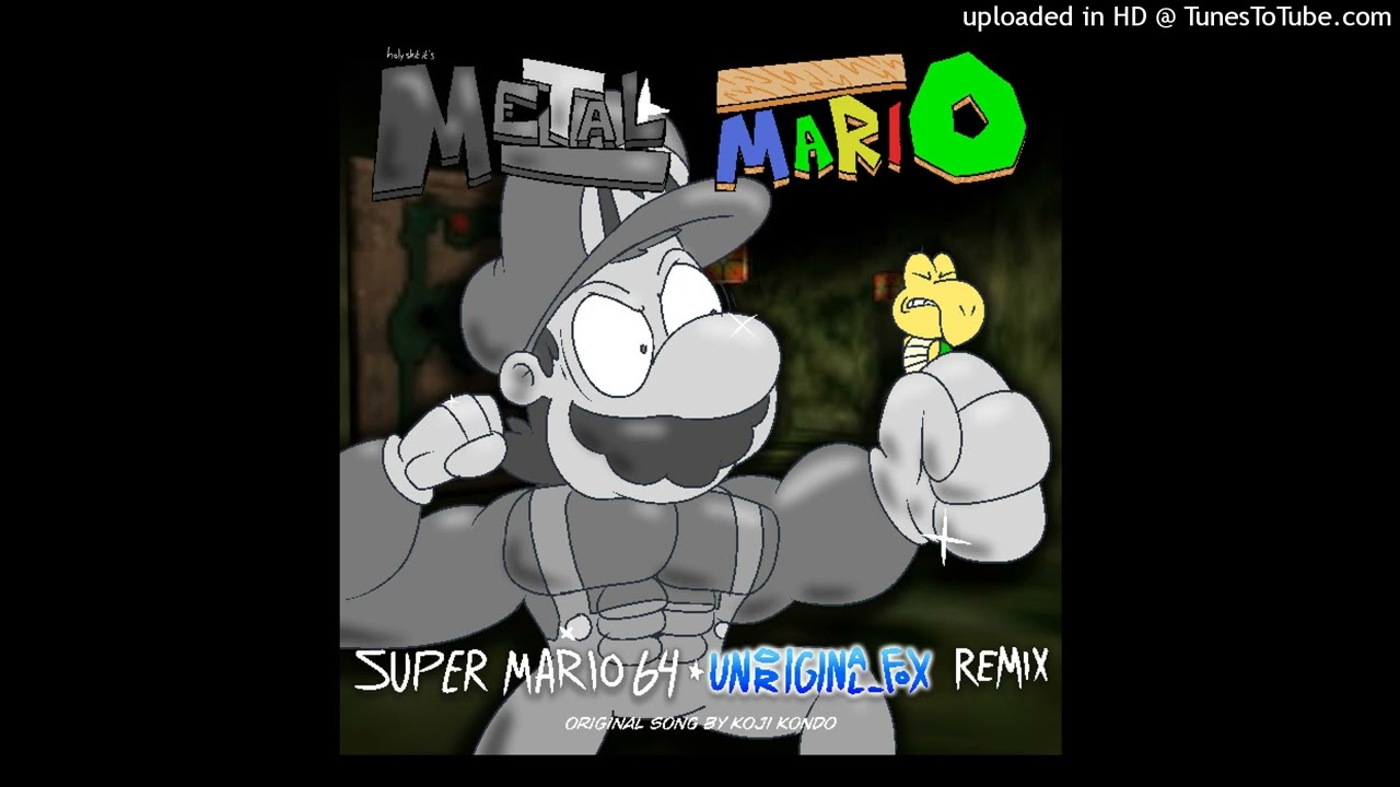 Metal Mario - Super Mario 64 (Unoriginal_Fox Remix)
