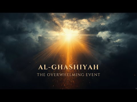 Surah Al Ghashiyah The Day That Will Overwhelm All Of Humanity