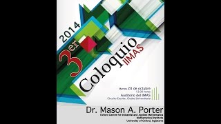 3er. Coloquio: Dr. Mason A. Porter