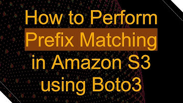 How to Perform Prefix Matching in Amazon S3 using Boto3