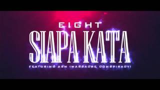 EIGHT - Siapa Kata Feat. Ash ( Massacre Conspiracy )
