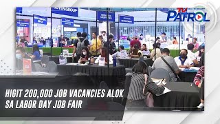 Higit 200,000 job vacancies alok sa Labor Day job fair | TV Patrol
