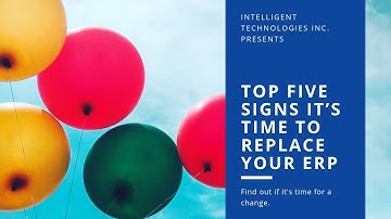 Top Five Signs It’s Time to Replace Your ERP