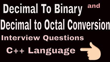interview preparation (programming question) : Part-8: Decimal to Binary and Octal Conv. C++ Program