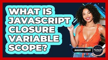What Is JavaScript Closure Variable Scope? - JavaScript Toolkit