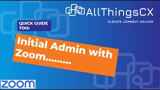 A Quick Guide to Initial Admin with Zoom