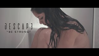 Descape - Be Strong (Official Video) 4K