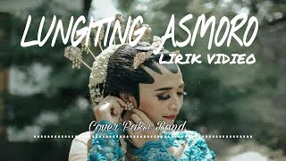 LUNGITING ASMORO (LIRIK) - PAKSI BAND (COVER)