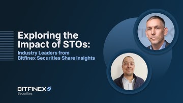 Exploring the Impact of STOs: Industry Leaders from Bitfinex Securities Share Insights