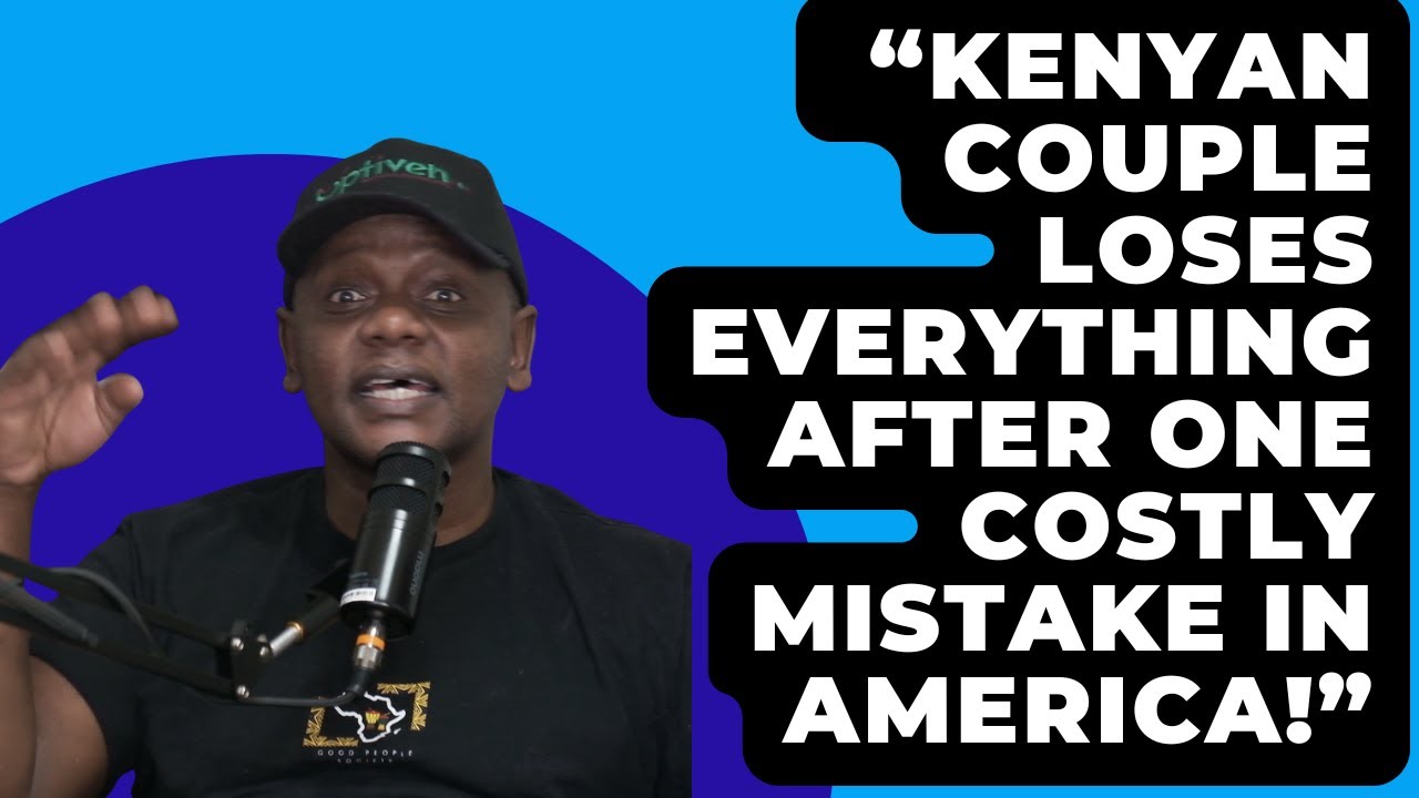 “Kenyan Couple Loses EVERYTHING After One Costly Mistake in America