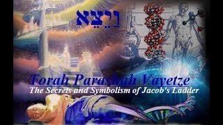 # 7 - Torah Parashah Vayetze (The Symbols and Secrets of Jacob's Ladder!)