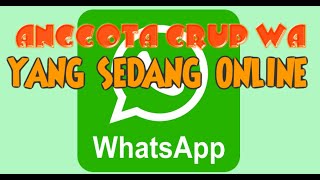 Cara Mengetahui Anggota Grup WA yang sedang Online