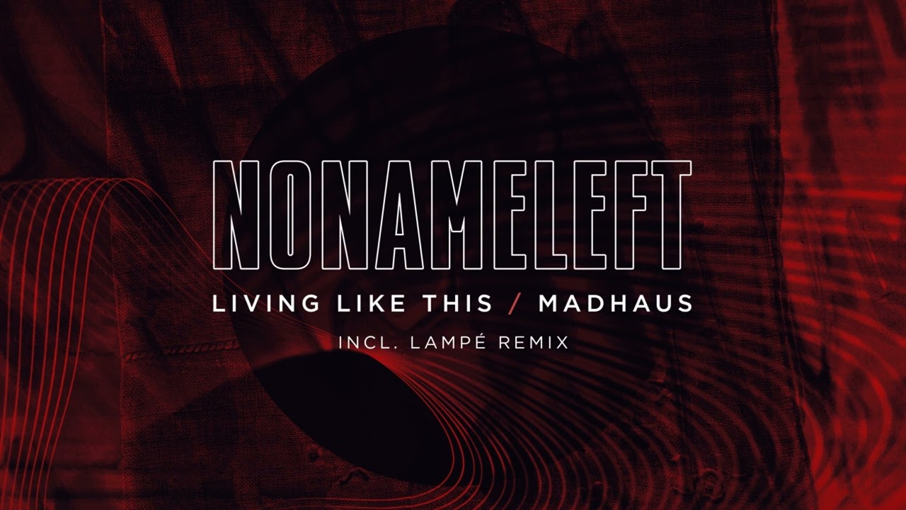 NoNameLeft - Living Like This (Lampe remix)