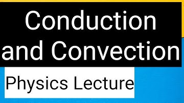 2.3.1 Conduction and 2.3.2 Convection IGCSE Physics