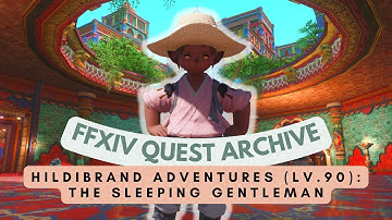 Hildibrand (Lv.90): The Sleeping Gentleman | FFXIV Quest Archive | No Commentary