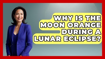 Why Is The Moon Orange During A Lunar Eclipse? - Physics Frontier