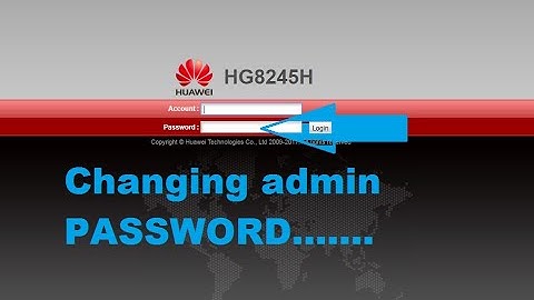 How To Change the Admin Username or Password of Huawei Routers ( HG8245H)