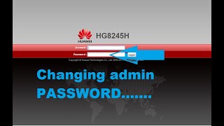 How To Change the Admin Username or Password of Huawei Routers ( HG8245H)