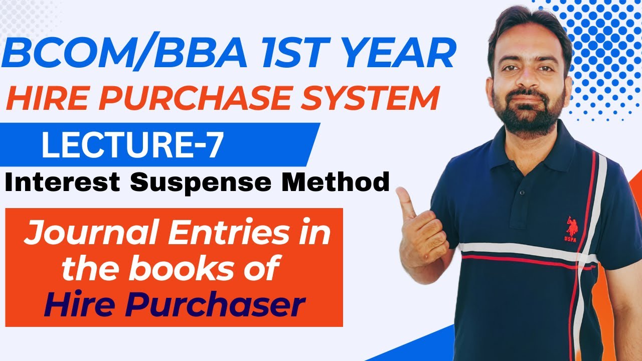 Interest Suspense Method | Journal Entries in the books of Hire Purchaser | Hire Purchase Part-7