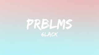 6LACK - PRBLMS (Lyrics)
